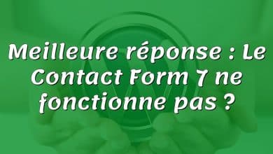 Meilleure réponse : Le Contact Form 7 ne fonctionne pas ?