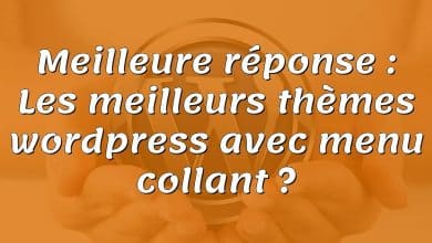 Meilleure réponse : Les meilleurs thèmes wordpress avec menu collant ?