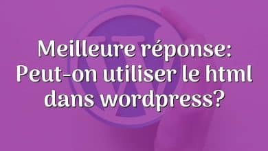 Meilleure réponse: Peut-on utiliser le html dans wordpress?