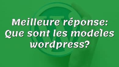 Meilleure réponse: Que sont les modèles wordpress?