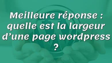 Meilleure réponse : quelle est la largeur d’une page wordpress ?