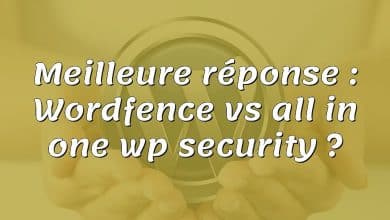 Meilleure réponse : Wordfence vs all in one wp security ?