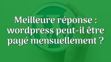 Meilleure réponse : wordpress peut-il être payé mensuellement ?