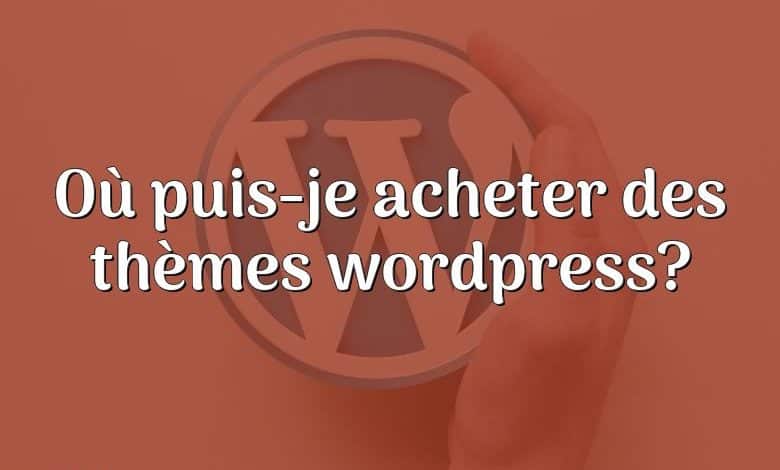 Où puis-je acheter des thèmes wordpress?