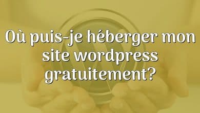 Où puis-je héberger mon site wordpress gratuitement?