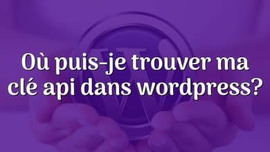 Où puis-je trouver ma clé api dans wordpress?