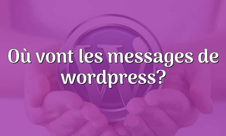 Où vont les messages de wordpress?