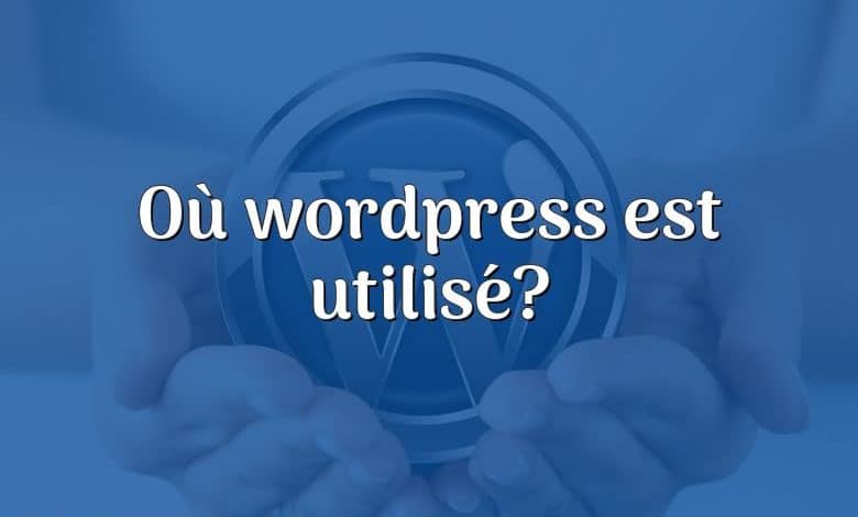 Où wordpress est utilisé?