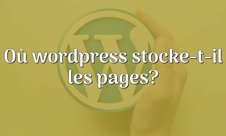 Où wordpress stocke-t-il les pages?