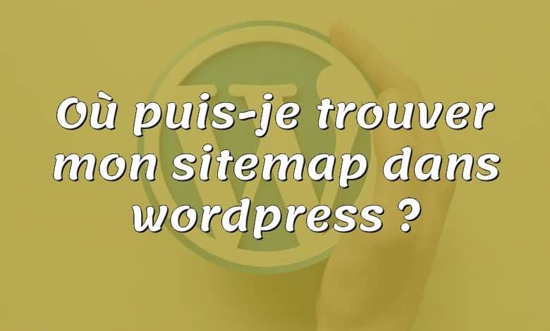 Où puis-je trouver mon sitemap dans wordpress ?