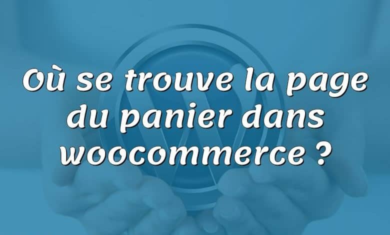 Où se trouve la page du panier dans woocommerce ?