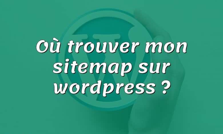 Où trouver mon sitemap sur wordpress ?