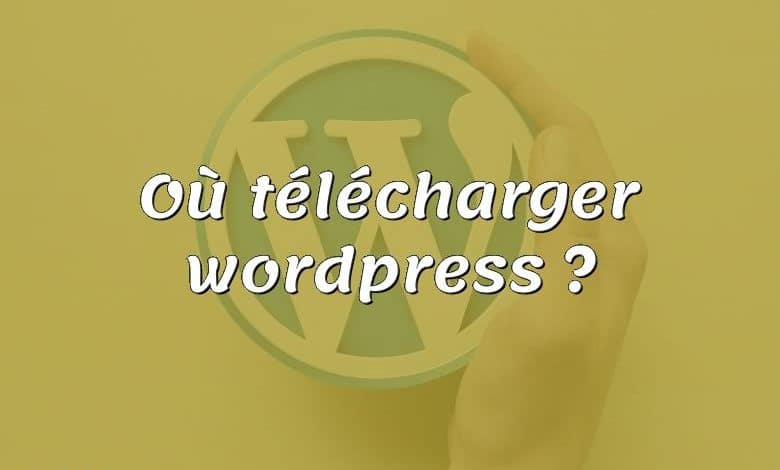 Où télécharger wordpress ?