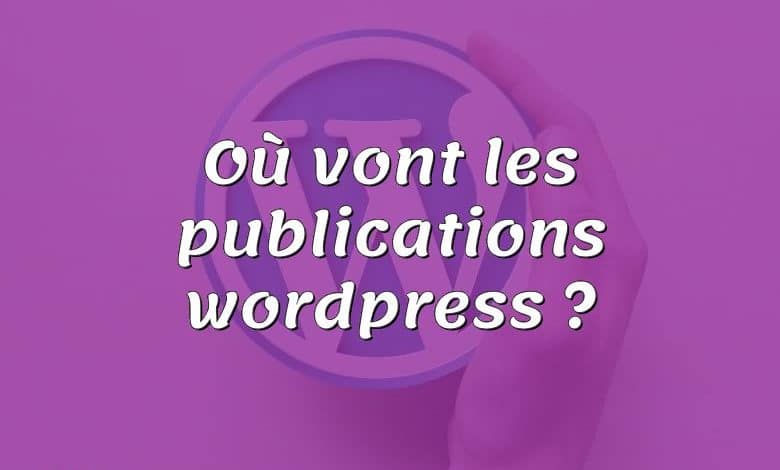 Où vont les publications wordpress ?