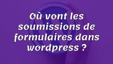 Où vont les soumissions de formulaires dans wordpress ?