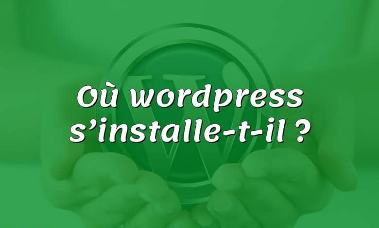 Où wordpress s’installe-t-il ?