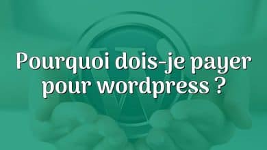 Pourquoi dois-je payer pour wordpress ?