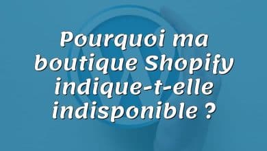 Pourquoi ma boutique Shopify indique-t-elle indisponible ?