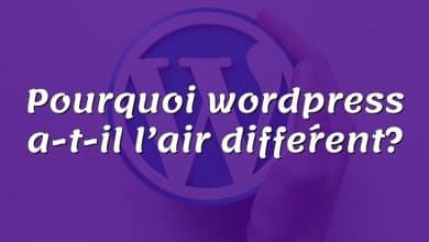 Pourquoi wordpress a-t-il l’air différent?