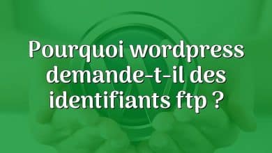 Pourquoi wordpress demande-t-il des identifiants ftp ?