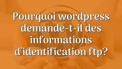 Pourquoi wordpress demande-t-il des informations d’identification ftp?