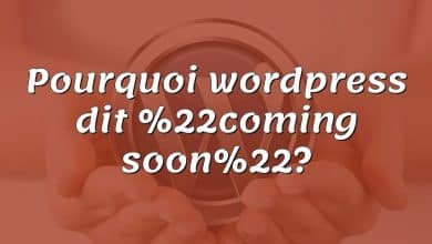 Pourquoi wordpress dit %22coming soon%22?