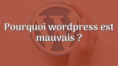 Pourquoi wordpress est mauvais ?