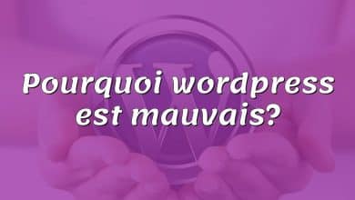 Pourquoi wordpress est mauvais?