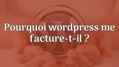 Pourquoi wordpress me facture-t-il ?