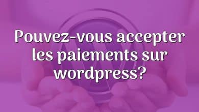 Pouvez-vous accepter les paiements sur wordpress?