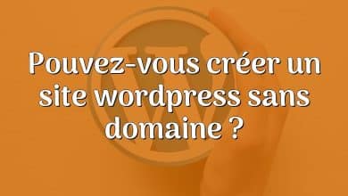 Pouvez-vous créer un site wordpress sans domaine ?