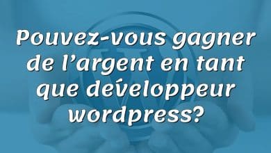 Pouvez-vous gagner de l’argent en tant que développeur wordpress?