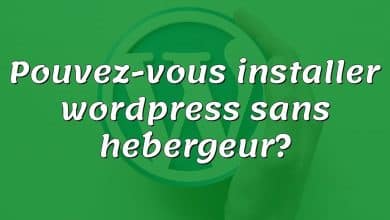 Pouvez-vous installer wordpress sans hébergeur?