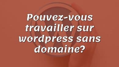 Pouvez-vous travailler sur wordpress sans domaine?