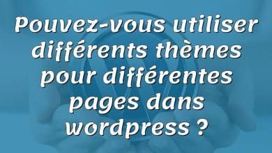 Pouvez-vous utiliser différents thèmes pour différentes pages dans wordpress ?