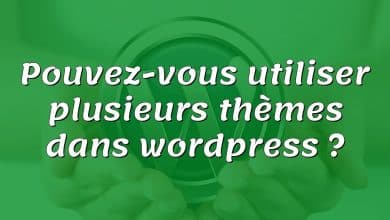 Pouvez-vous utiliser plusieurs thèmes dans wordpress ?