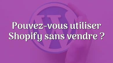 Pouvez-vous utiliser Shopify sans vendre ?