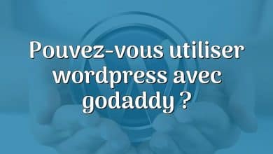 Pouvez-vous utiliser wordpress avec godaddy ?
