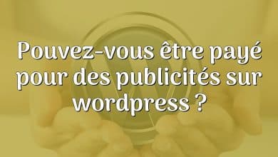 Pouvez-vous être payé pour des publicités sur wordpress ?