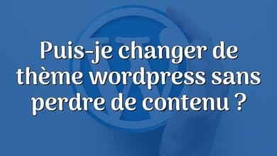 Puis-je changer de thème wordpress sans perdre de contenu ?