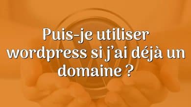 Puis-je utiliser wordpress si j’ai déjà un domaine ?