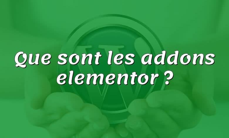 Que sont les addons elementor ?