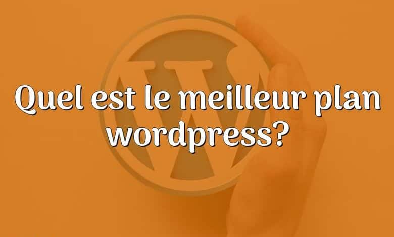 Quel est le meilleur plan wordpress?