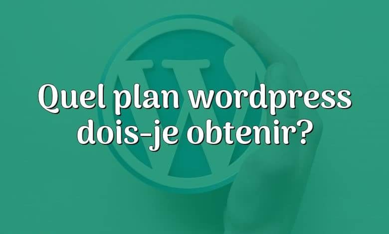 Quel plan wordpress dois-je obtenir?