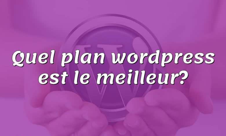 Quel plan wordpress est le meilleur?