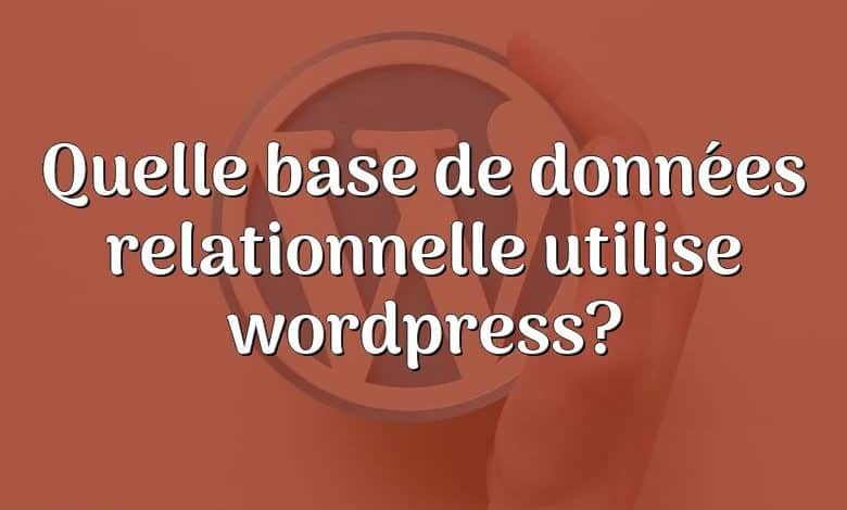 Quelle base de données relationnelle utilise wordpress?