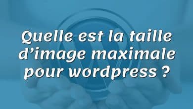 Quelle est la taille d’image maximale pour wordpress ?