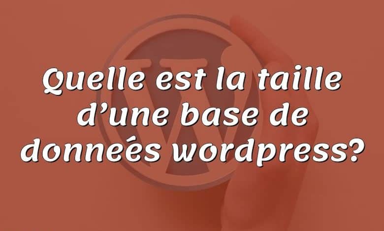 Quelle est la taille d’une base de données wordpress?