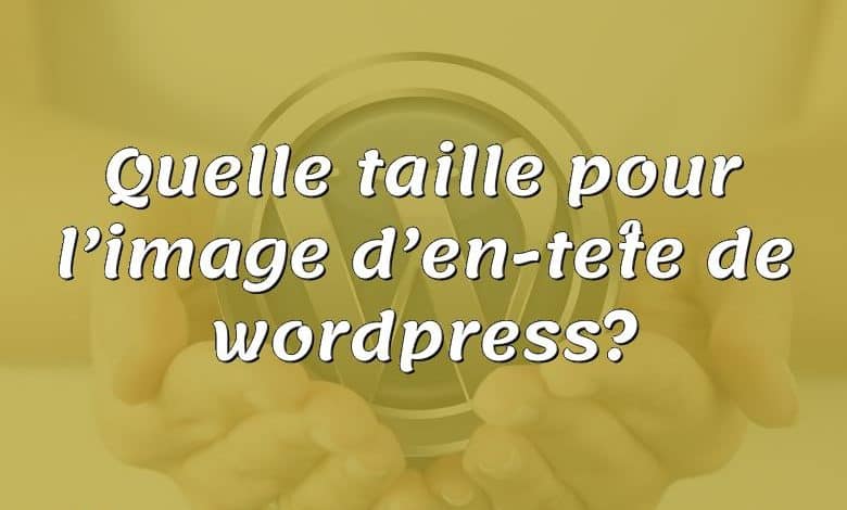 Quelle taille pour l’image d’en-tête de wordpress?