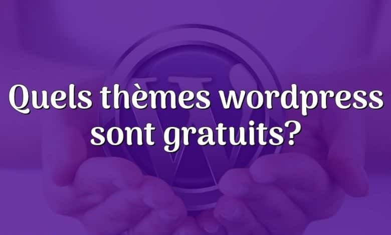 Quels thèmes wordpress sont gratuits?